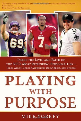 Playing With Purpose: Football: Inside The Lives And Faith Of The Nfl'S Most Intriguing Personalities,New