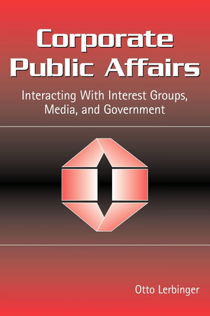 Corporate Public Affairs: Interacting With Interest Groups, Media, and Government (Routledge Communication Series),Used