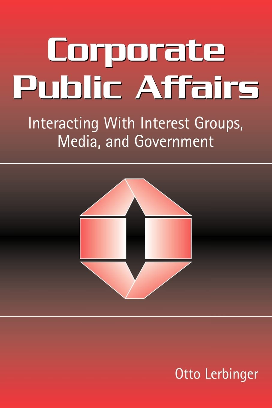 Corporate Public Affairs: Interacting With Interest Groups, Media, and Government (Routledge Communication Series),Used