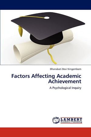 Factors Affecting Academic Achievement: A Psychological Inquiry,Used
