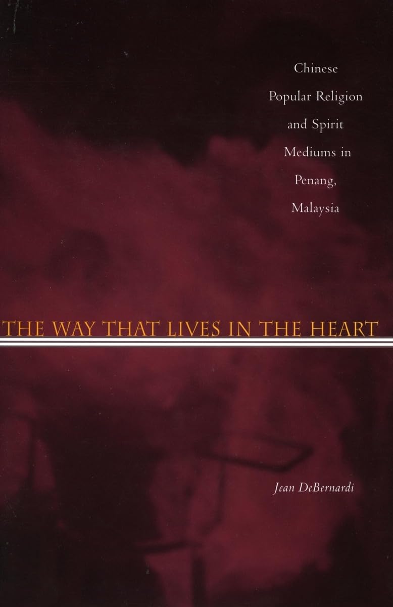 The Way That Lives in the Heart: Chinese Popular Religion and Spirit Mediums in Penang, Malaysia,Used