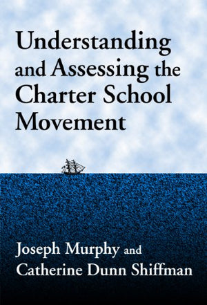 Understanding And Assessing The Charter School Movement (Critical Issues In Educational Leadership),Used
