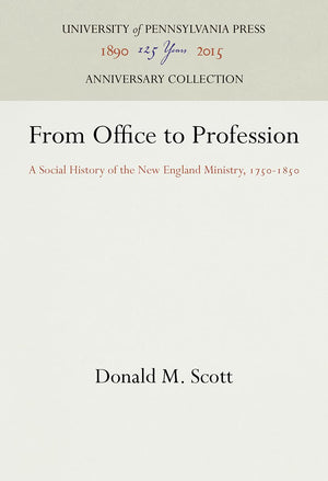 From Office To Profession: A Social History Of The New England Ministry, 17501850 (Anniversary Collection),Used