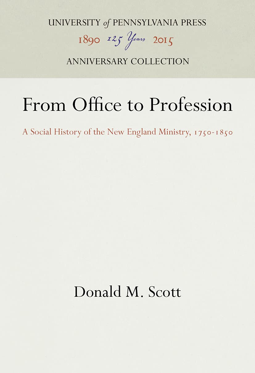 From Office To Profession: A Social History Of The New England Ministry, 17501850 (Anniversary Collection),Used