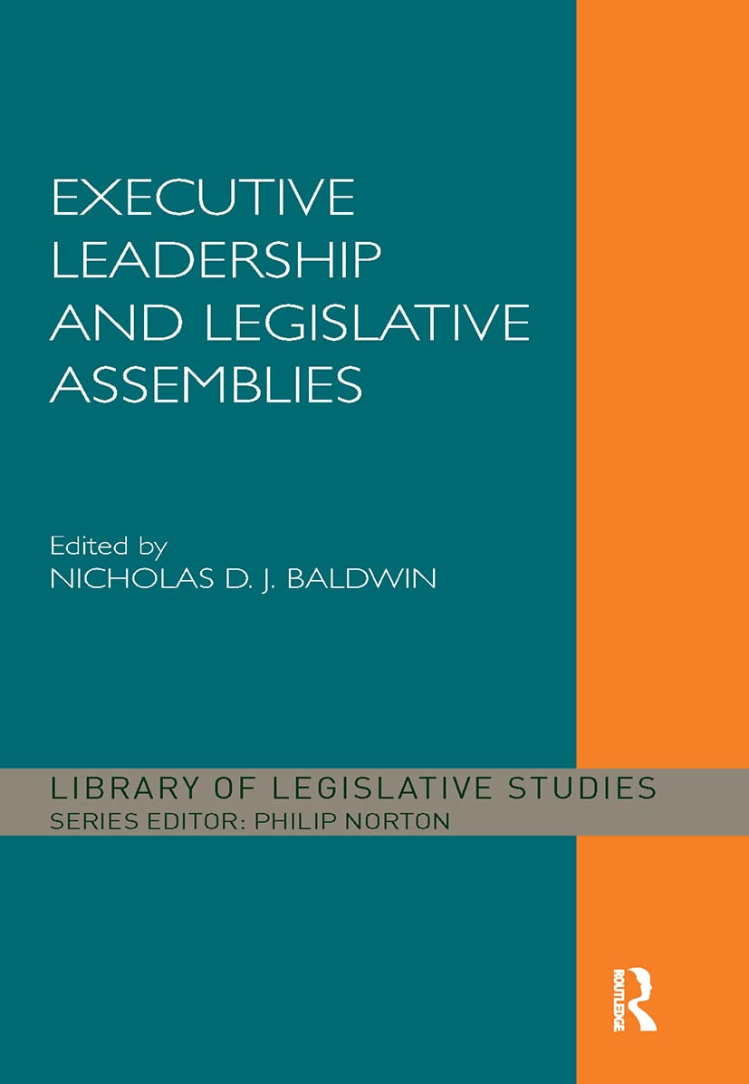 Executive Leadership and Legislative Assemblies (Library of Legislative Studies),Used