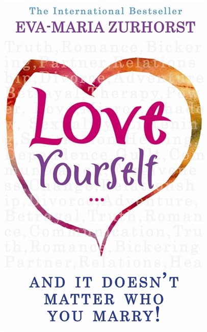 Love Yourself, and It Doesn't Matter Who You Marry. EvaMaria Zurhorst,New