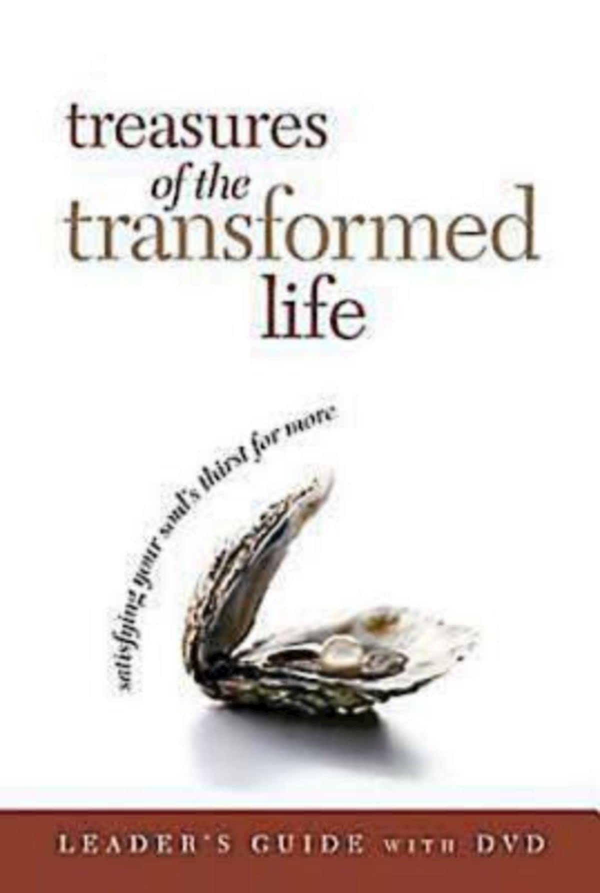 Treasures Of The Transformed Life: Satisfying Your Souls Thirst For More, Leaders Guide-new