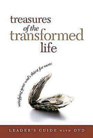 Treasures Of The Transformed Life: Satisfying Your Souls Thirst For More, Leaders Guide-new