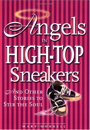 Angels in HighTop Sneakers:And Other Stories to Stir the Soul,Used