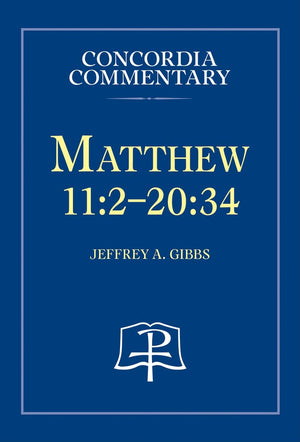 Matthew 11:220:34  Concordia Commentary,New
