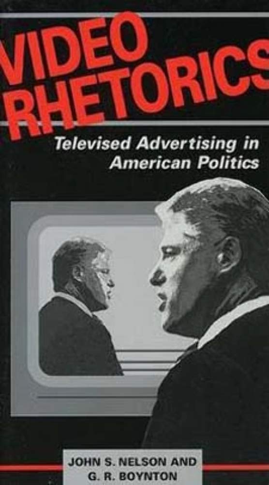 Video Rhetorics: Televised Advertising in American Politics,Used