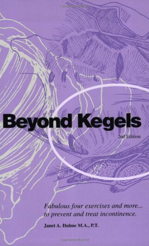 Beyond Kegels: Fabulous Four Exercises & More to Prevent & Treat Incontinence 2nd Ed.,Used