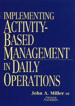 Implementing Activitybased Management In Daily Operations (Nam/Wiley Series In Manufacturing),New