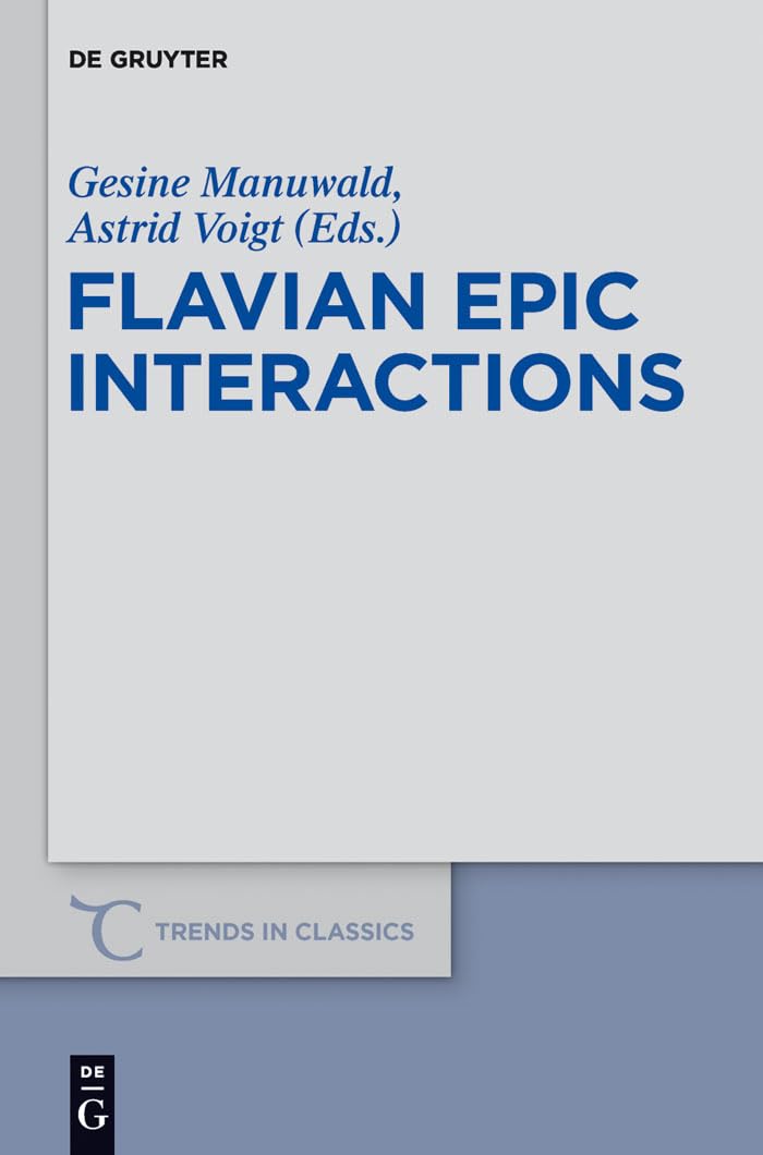 Flavian Epic Interactions (Trends In Classics  Supplementary Volumes, 21),Used