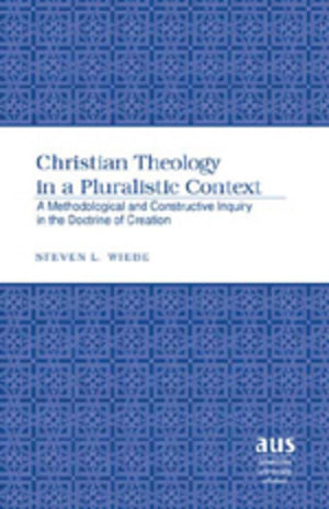 Christian Theology In A Pluralist Context: A Methodological And Constructive Inquiry In The Doctrine Of Creation (American Unive,Used