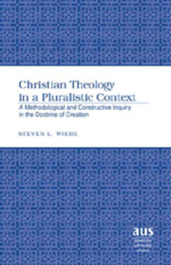 Christian Theology In A Pluralist Context: A Methodological And Constructive Inquiry In The Doctrine Of Creation (American Unive,Used