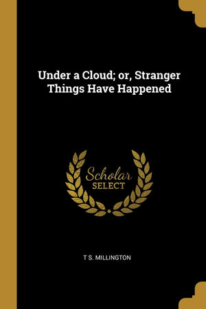 Under A Cloud; Or, Stranger Things Have Happened