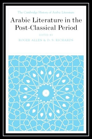 The Cambridge History of Arabic Literature, Vol. 6: Arabic Literature in the PostClassical Period,Used
