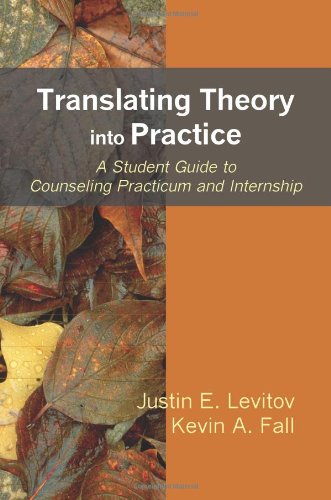 Translating Theory into Practice: A Student Guide to Counseling Practicum and Internship,New