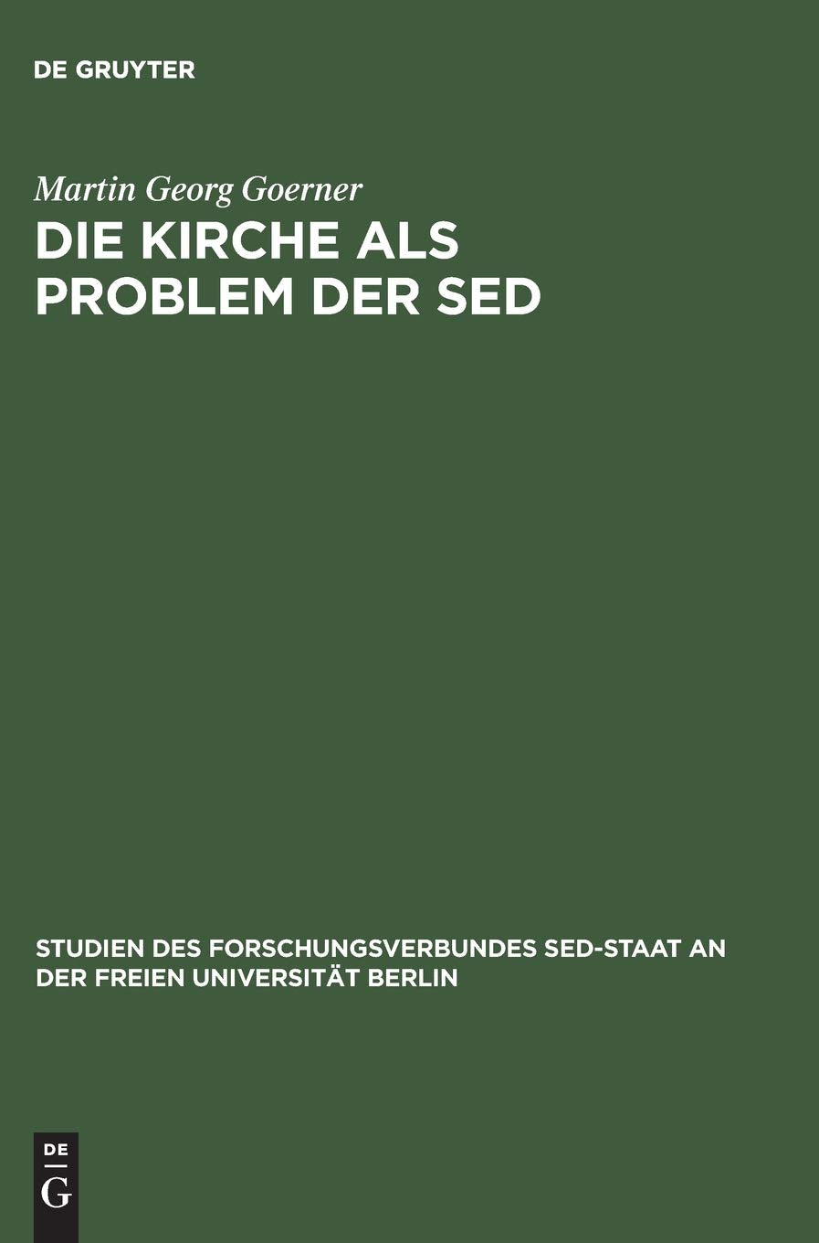 Die Kirche als Problem der SED: Strukturen kommunistischer Herrschaftsausbung gegenber der evangelischen Kirche 1945 bis 1958 (S,Used