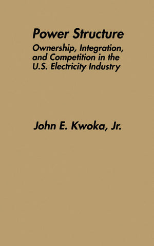 Power Structure: Ownership, Integration, and Competition in the U.S. Electricity Industry,Used