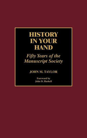 History in Your Hand: Fifty Years of the Manuscript Society,Used