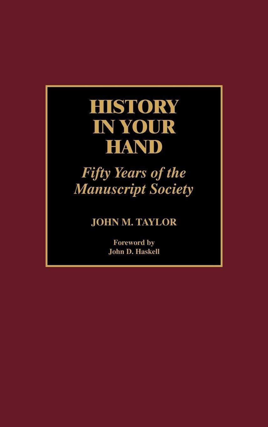 History in Your Hand: Fifty Years of the Manuscript Society,Used