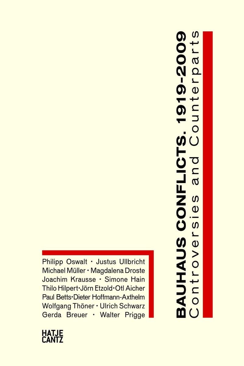 Bauhaus Conflicts 19192009: Controversies and Counterparts,New
