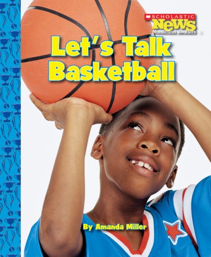 Let's Talk Basketball (Scholastic News Nonfiction Readers),Used