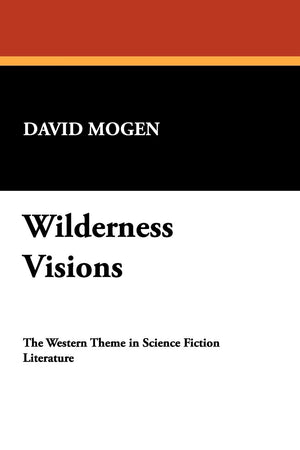 Wilderness Visions: The Western Theme in Scieince Fiction Literature (Milford Series),Used