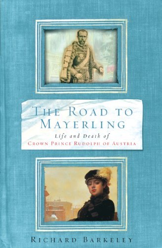 The Road to Mayerling: The Life and Death of Crown Prince Rudolph of Austria,Used