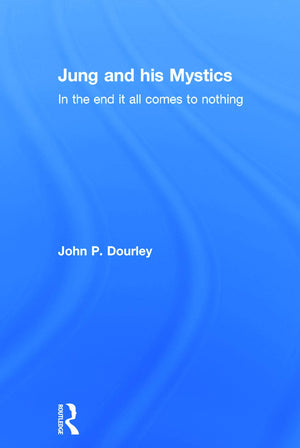 Jung and his Mystics: In the end it all comes to nothing,Used