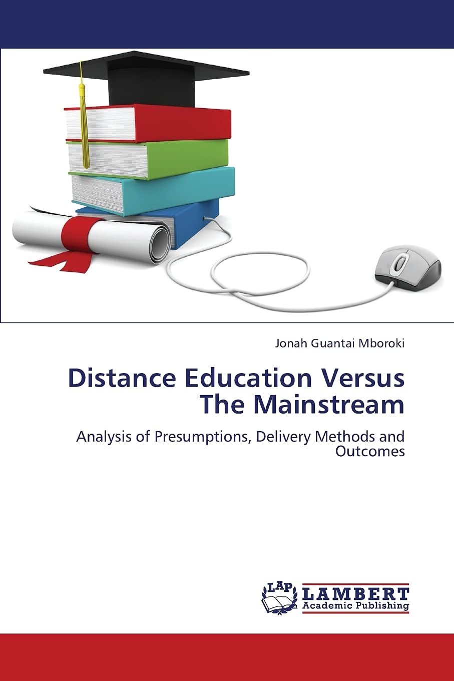 Distance Education Versus The Mainstream: Analysis of Presumptions, Delivery Methods and Outcomes,Used