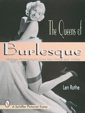 The Queens of Burlesque: Vintage Photographs of the 1940s and 1950s (Schiffer Pictorial Essay),Used