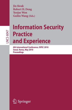 Information Security, Practice and Experience: 6th International Conference, ISPEC 2010, Seoul, Korea, May 1213, 2010, Proceedi,Used