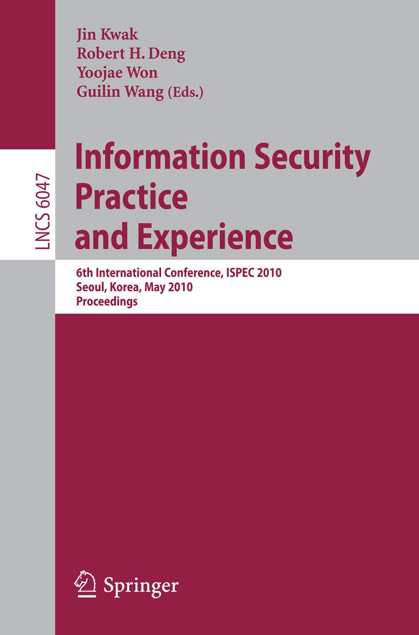 Information Security, Practice and Experience: 6th International Conference, ISPEC 2010, Seoul, Korea, May 1213, 2010, Proceedi,Used