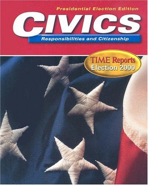 Civics Responsibilities and Citizenship: Time Reports Election 2000: Presidential Election Edition,New