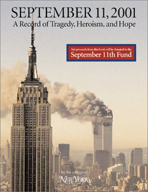 September 11, 2001: A Record of Tragedy, Heroism, and Hope,New