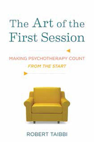 The Art of the First Session: Making Psychotherapy Count From the Start,Used