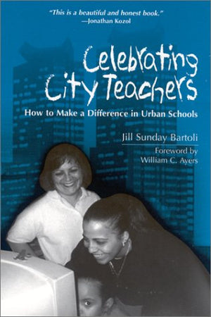 Celebrating City Teachers: How to Make a Difference in Urban Schools,Used