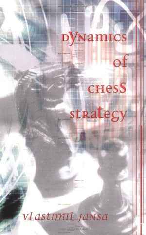 Dynamics of Chess Strategy,New