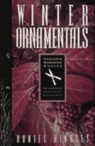 Winter Ornamentals: For the Maritime Northwest Gardener (Cascadia Gardening Series),Used
