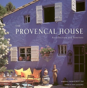 The Provencal House: Architecture and Interiors,New
