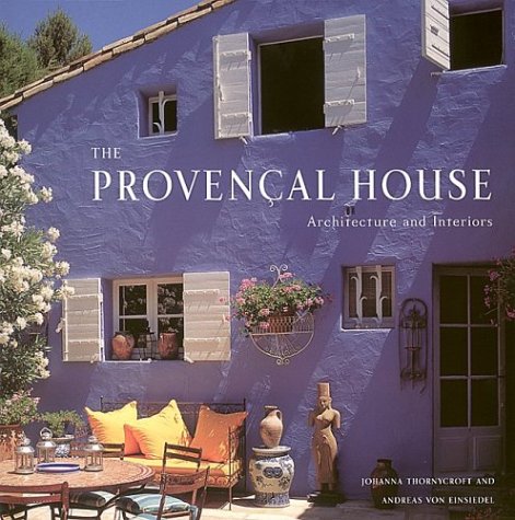The Provencal House: Architecture and Interiors,New
