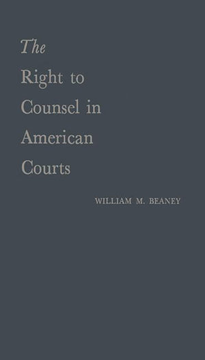 The Right To Counsel In American Courts: (University Of Michigan Publications. History And Political Science) (University Of Mic,Used