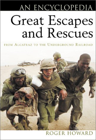 Great Escapes and Rescues: An Encyclopedia,Used