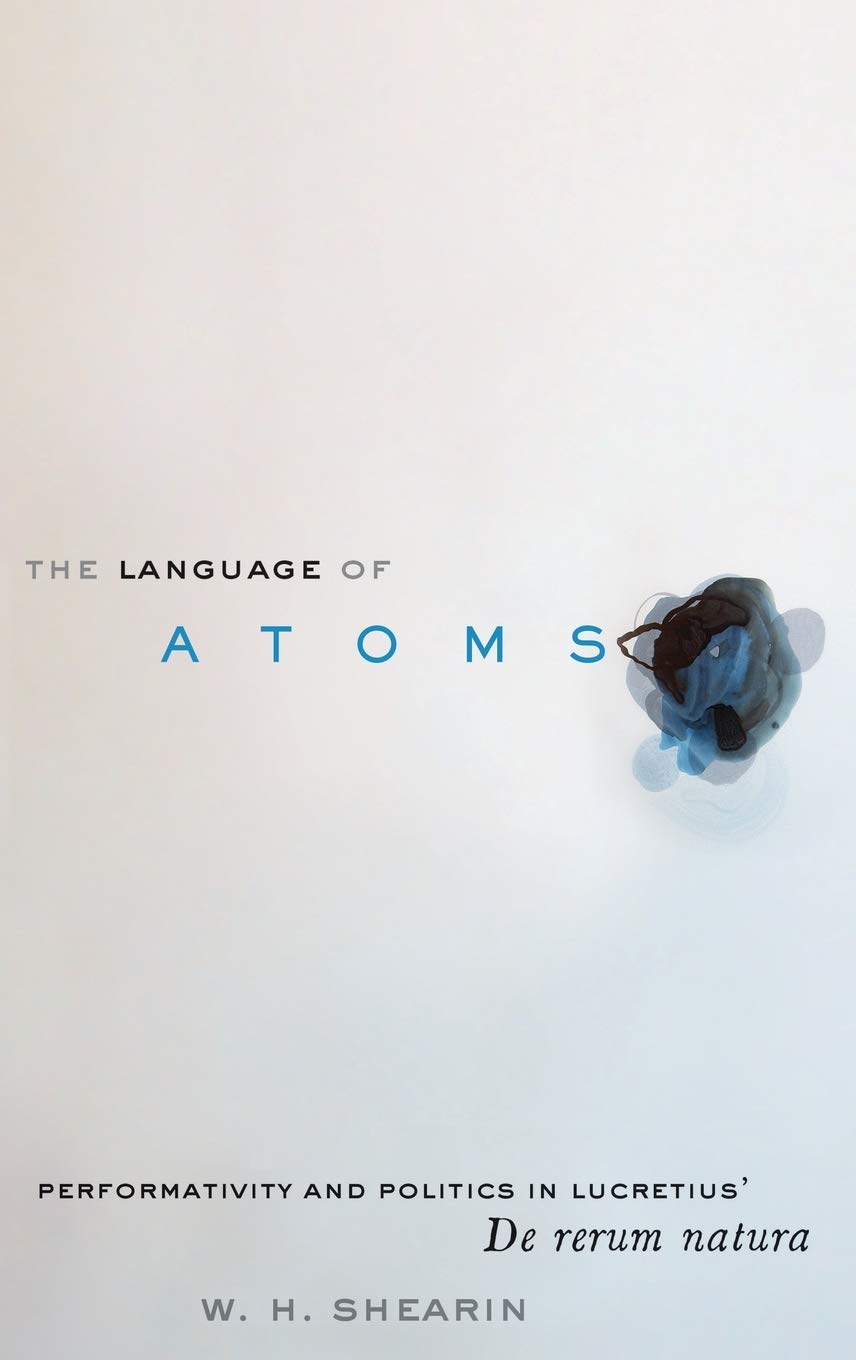 The Language of Atoms: Performativity and Politics in Lucretius' De rerum natura,Used