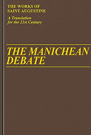 The Manichean Debate (Vol 1/19) (Works Of Saint Augustine: A Translation For The 21St Century),Used