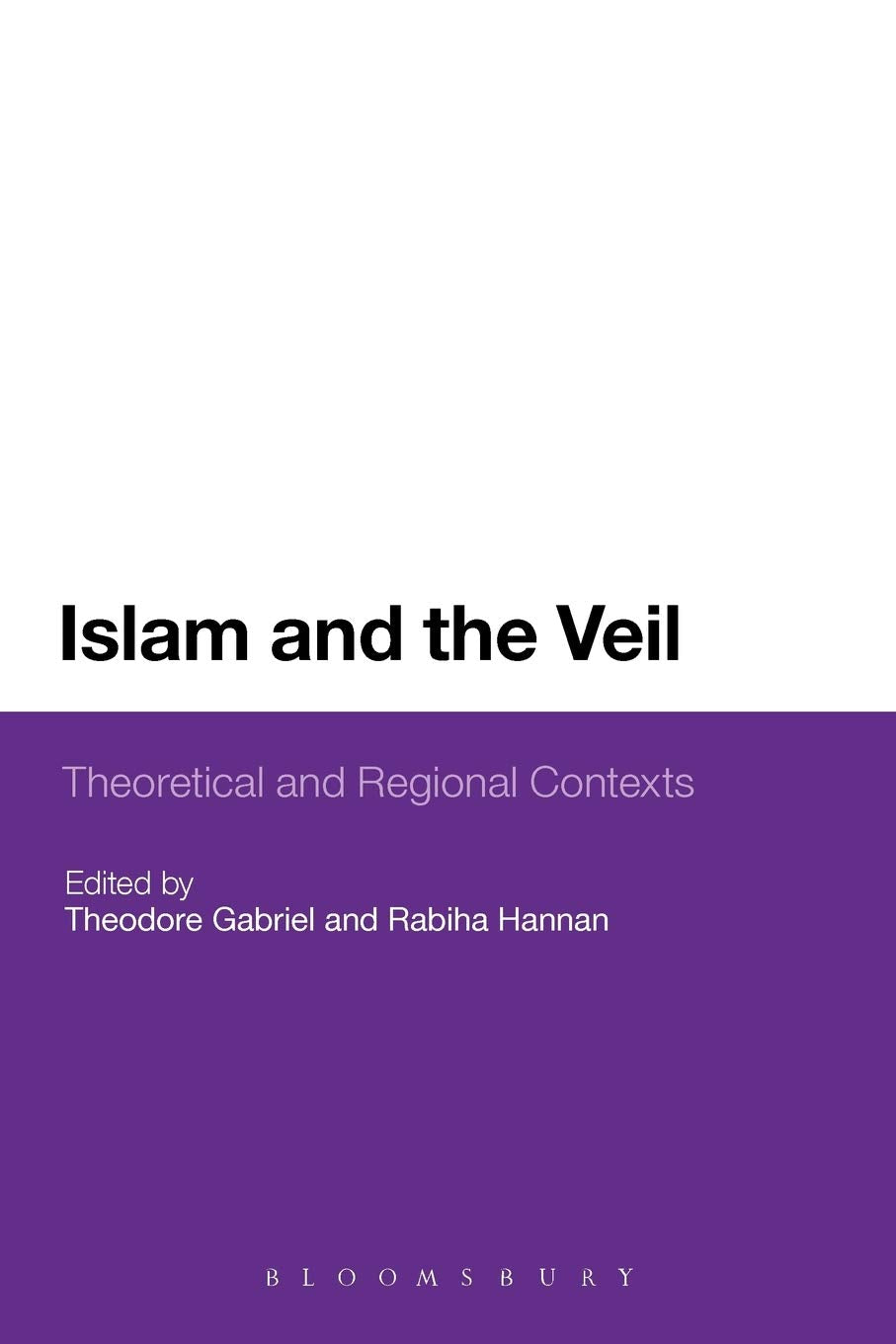 Islam And The Veil: Theoretical And Regional Contexts,Used