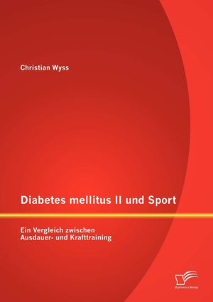 Diabetes mellitus II und Sport: Ein Vergleich zwischen Ausdauer und Krafttraining (German Edition),Used